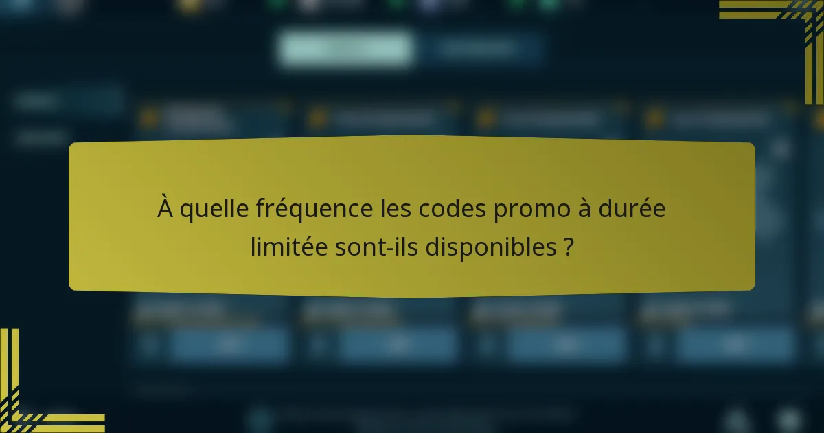 À quelle fréquence les codes promo à durée limitée sont-ils disponibles ?