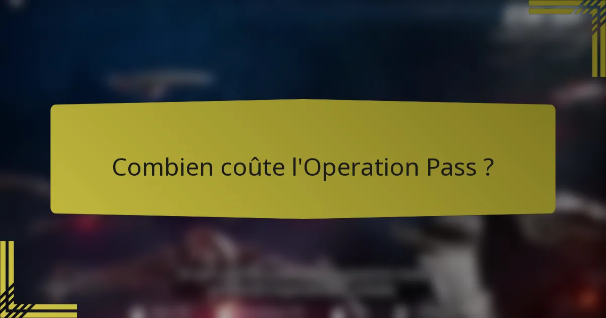 Combien coûte l'Operation Pass ?