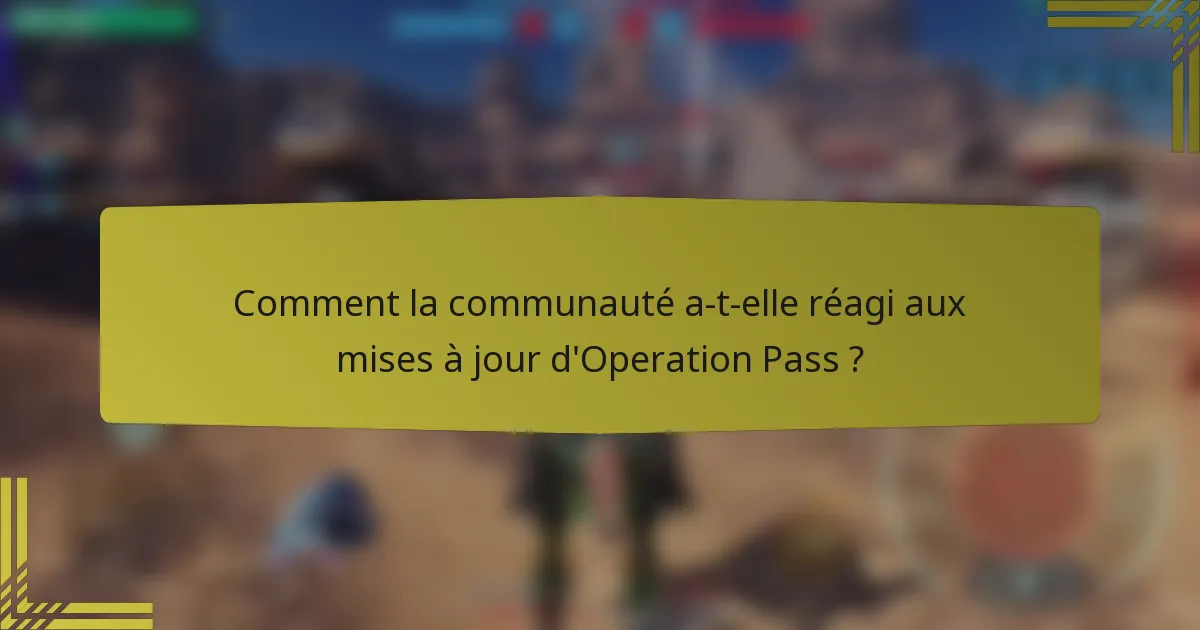 Comment la communauté a-t-elle réagi aux mises à jour d'Operation Pass ?