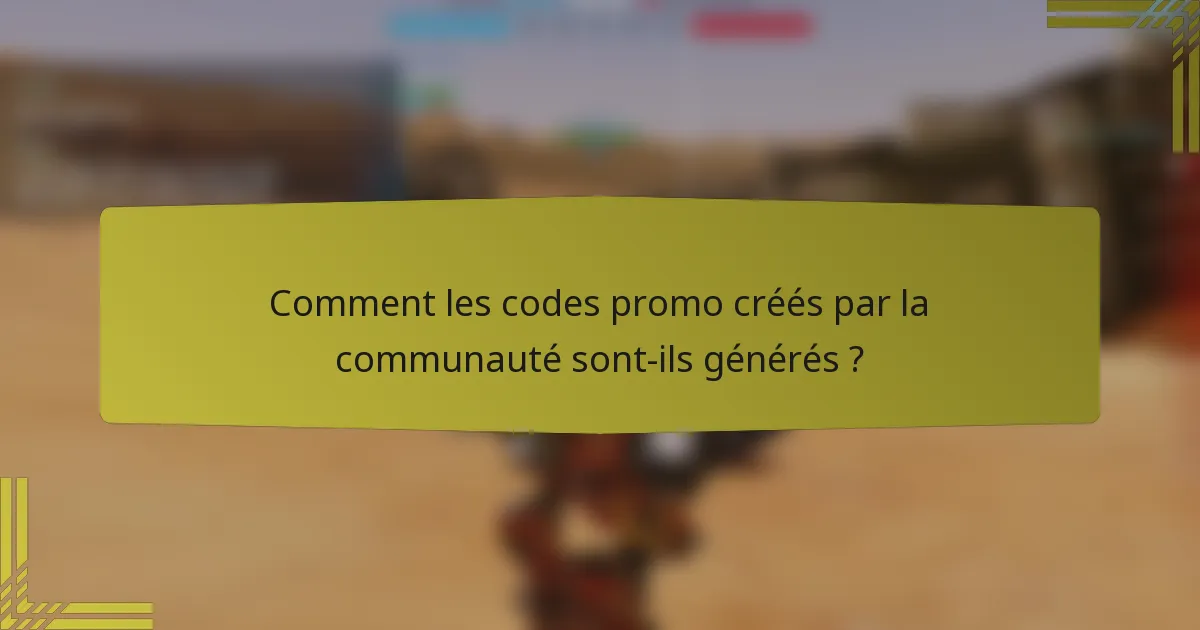 Comment les codes promo créés par la communauté sont-ils générés ?