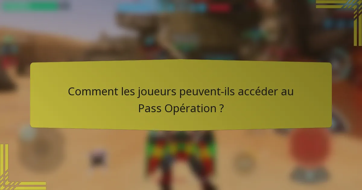 Comment les joueurs peuvent-ils accéder au Pass Opération ?