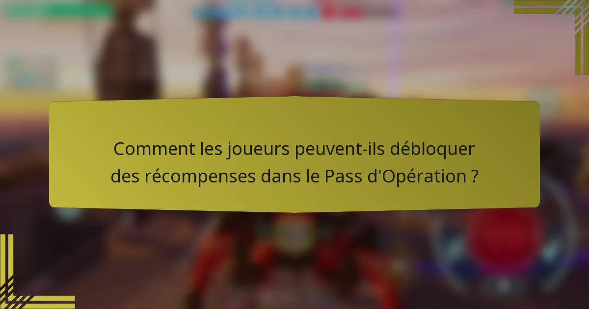 Comment les joueurs peuvent-ils débloquer des récompenses dans le Pass d'Opération ?