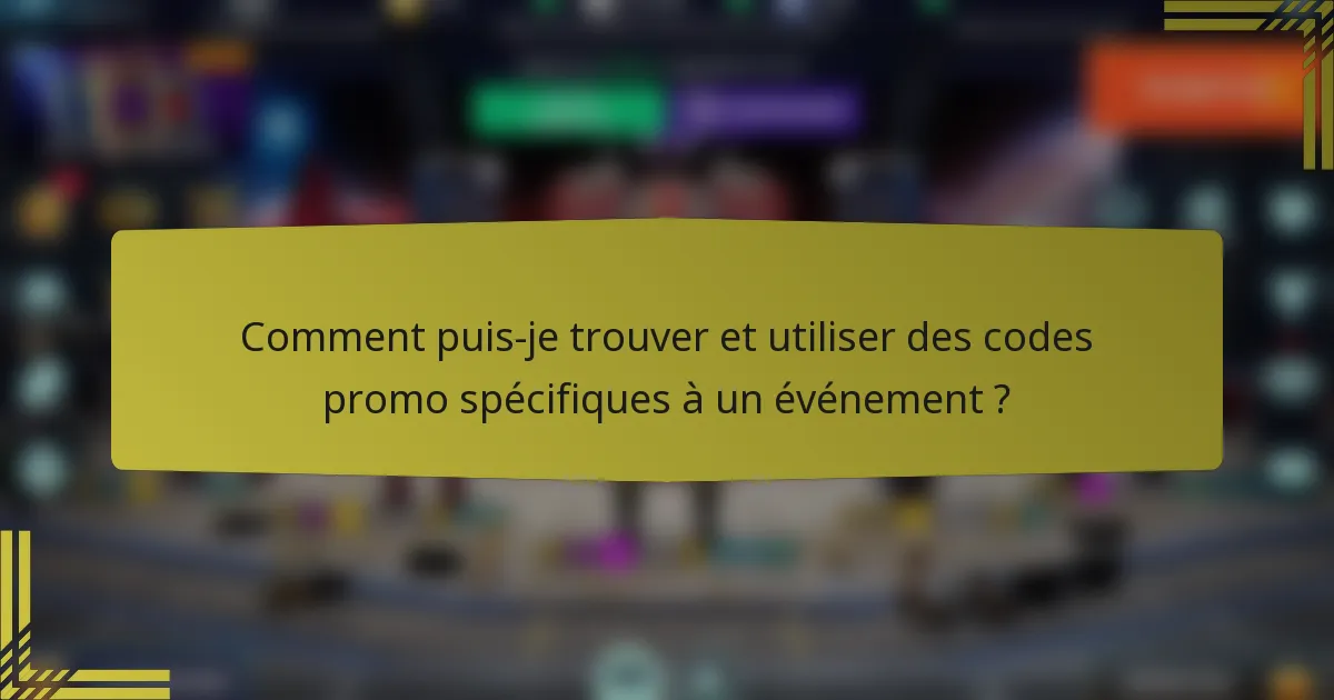 Comment puis-je trouver et utiliser des codes promo spécifiques à un événement ?