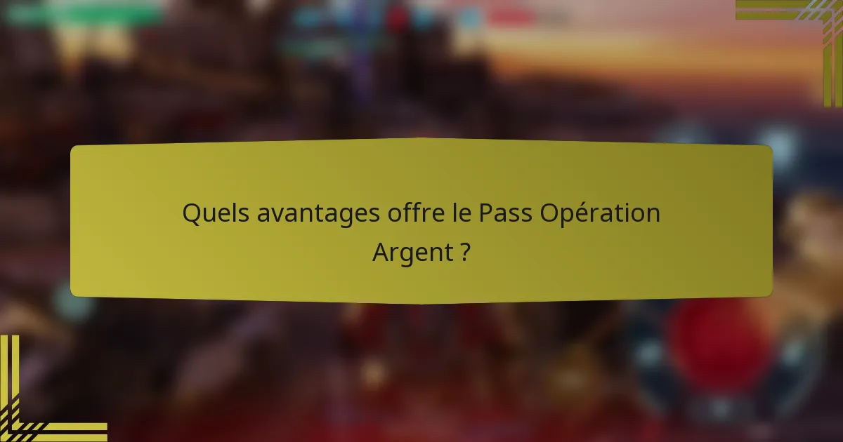 Quels avantages offre le Pass Opération Argent ?