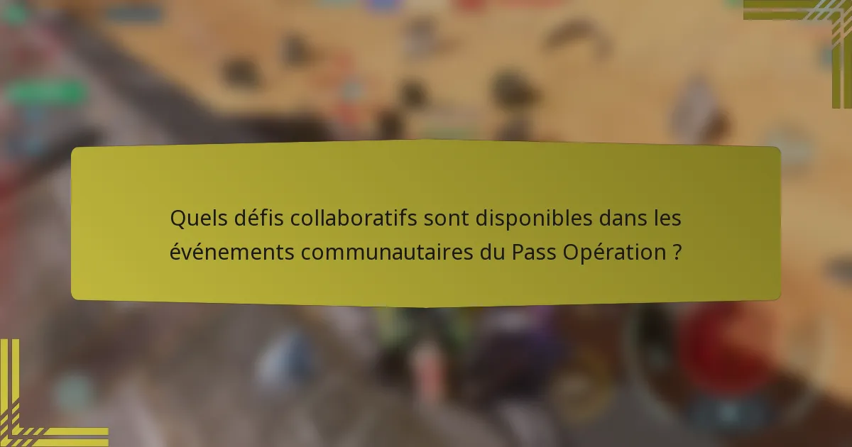 Quels défis collaboratifs sont disponibles dans les événements communautaires du Pass Opération ?