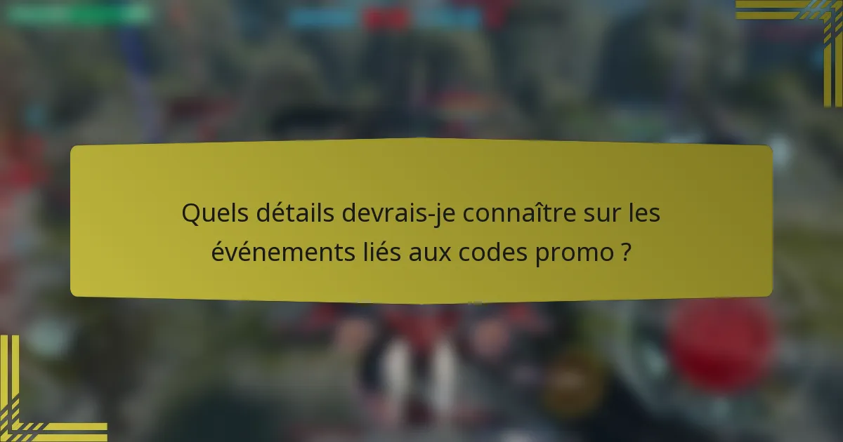 Quels détails devrais-je connaître sur les événements liés aux codes promo ?