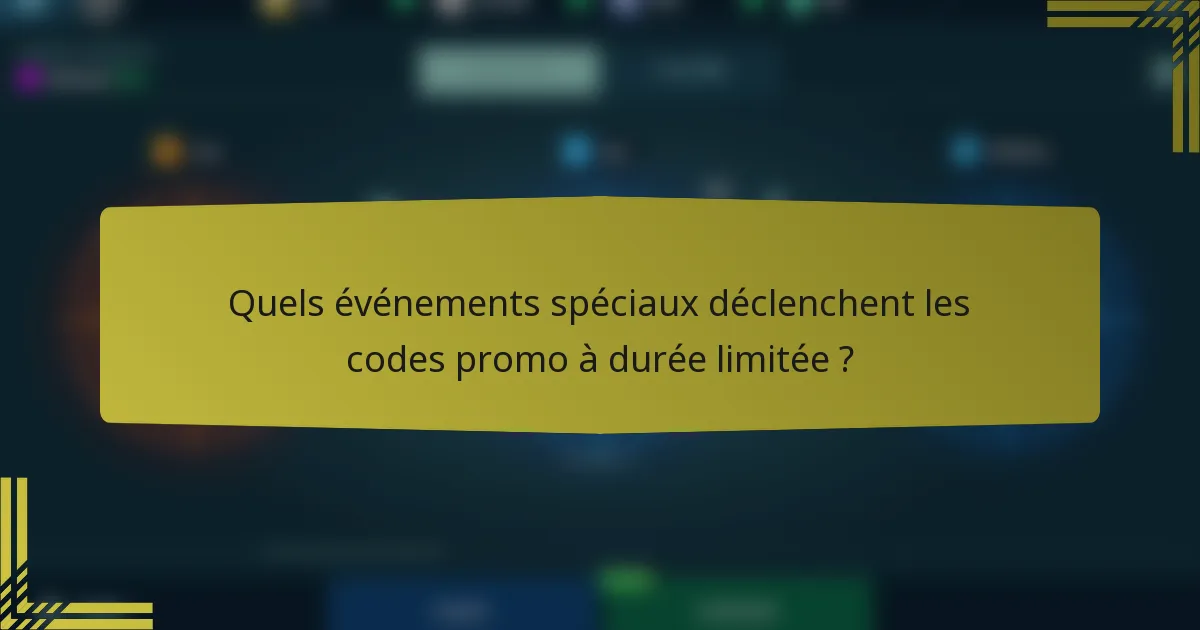 Quels événements spéciaux déclenchent les codes promo à durée limitée ?