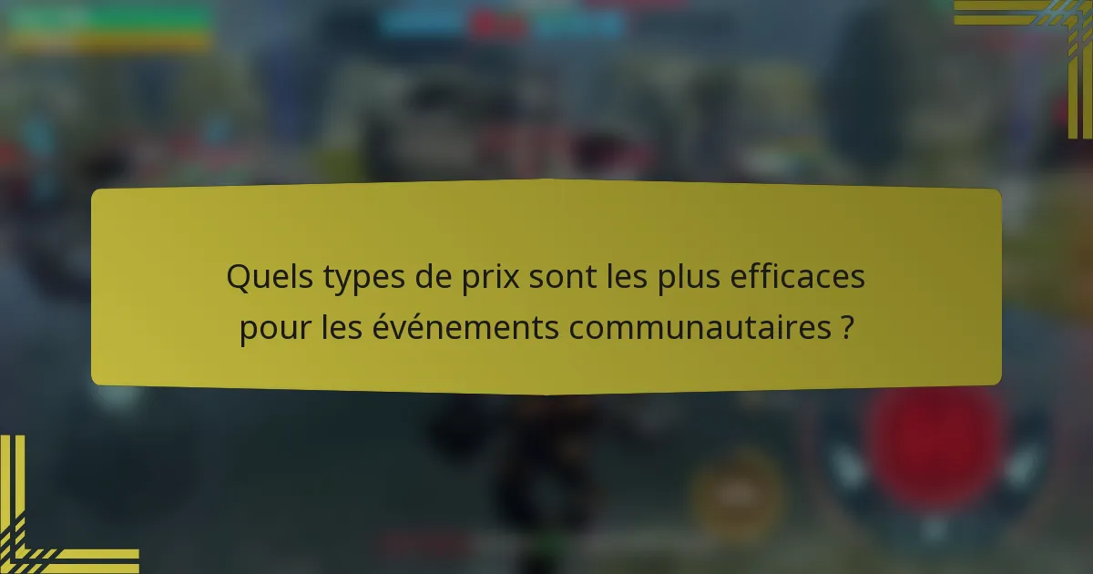 Quels types de prix sont les plus efficaces pour les événements communautaires ?