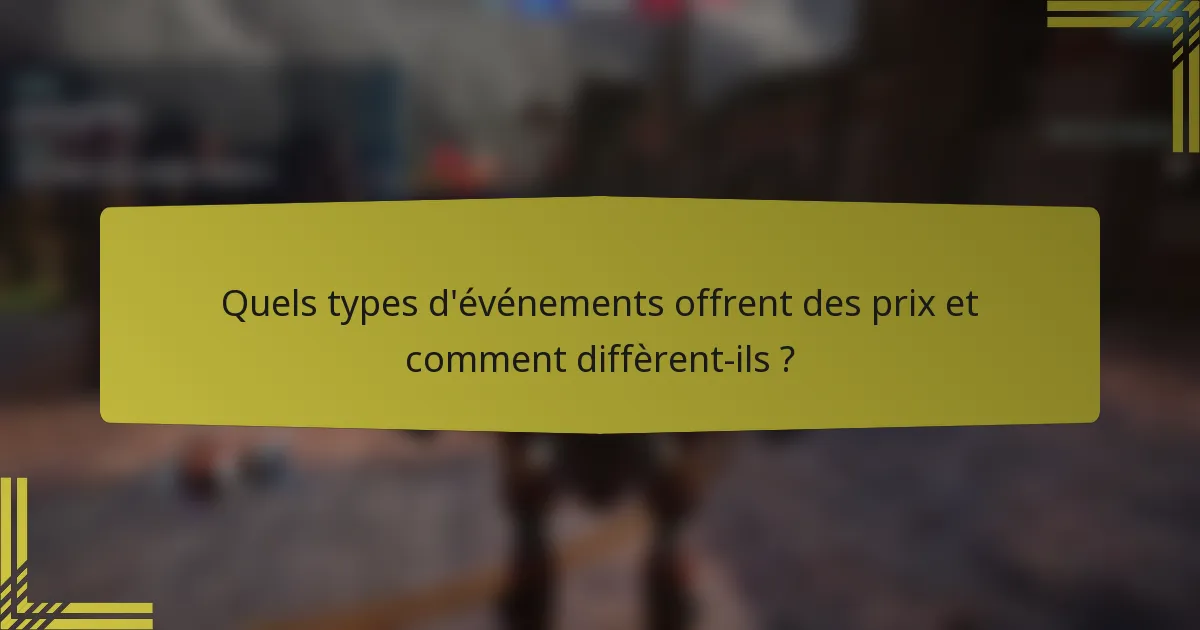 Quels types d'événements offrent des prix et comment diffèrent-ils ?