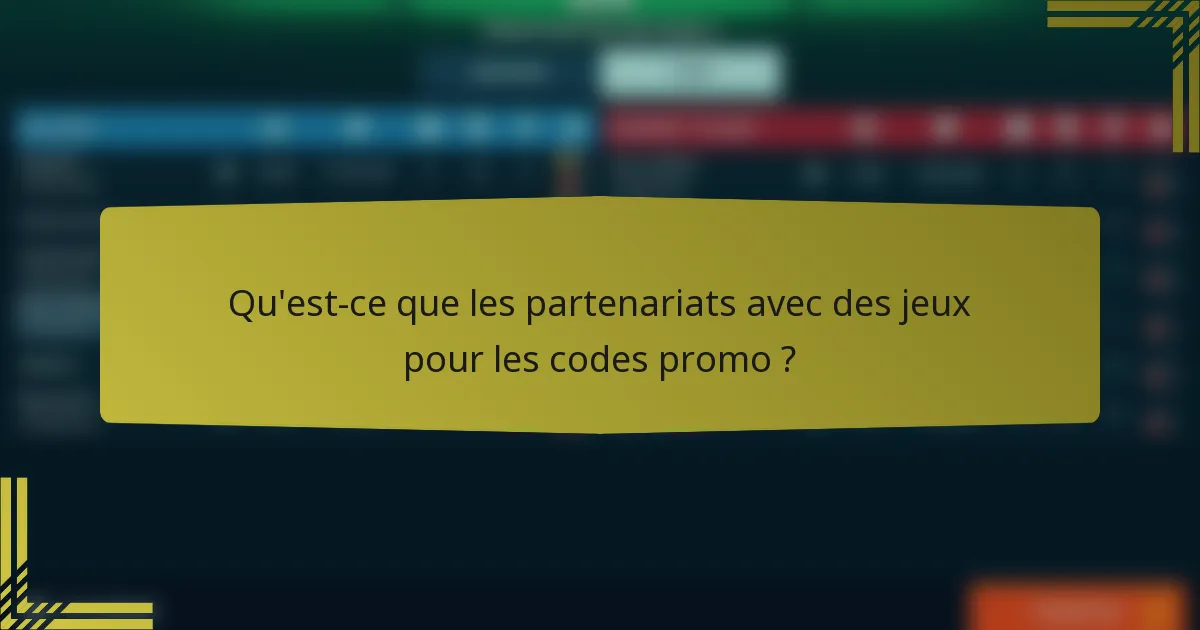 Qu'est-ce que les partenariats avec des jeux pour les codes promo ?